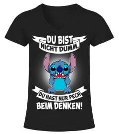 DU BIST NICHT DUMM DU HAST NUR PECH BEIM DENKEN ! - STITCH