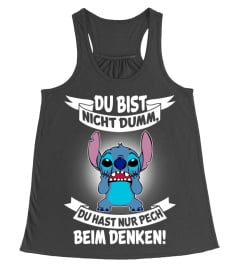 DU BIST NICHT DUMM DU HAST NUR PECH BEIM DENKEN ! - STITCH