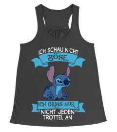 ICH SCHAU NICGHT BOSE ICH GRINS NUR NICHT JEDEN TROTTEL AN - STITCH