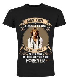 ANDY GIBB IS TOTALLY MY MOST FAVORITE SINGER OF ALL TIME IN THE HISTORY OF FOREVER