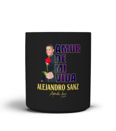 LOVE of my life.Alejandro Sanz