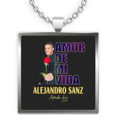 LOVE of my life.Alejandro Sanz