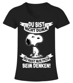 DU BIST NICHT DUMM DU HAST NUR PECH BEIM DENKEN! - SNOOPY