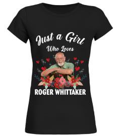 GIRL WHO LOVES ROGER WHITTAKER