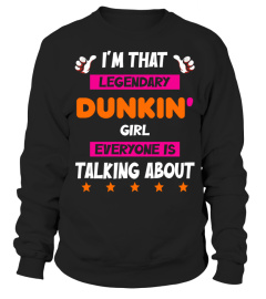 I'M THAT LEGENDARY DUNKIN' GIRL