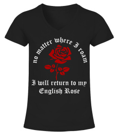 011 No Matter Where I Roam I Will Return To MY English Rose