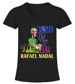 LOVE of my life.Rafael Nadal