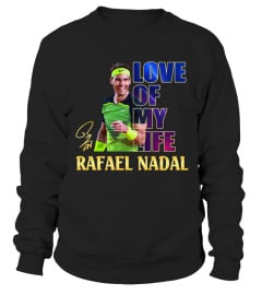 LOVE of my life.Rafael Nadal