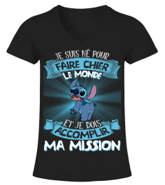 JE SUIS NE POUR FAIRE CHIER LE MONDE ET JE DOIS ACCOMPLIR MA MISSION - STITCH