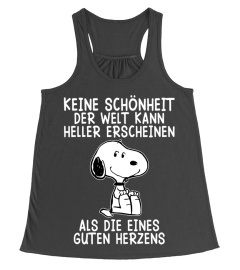 KEINE SCHONHEIT DER WELT KANN HELLER ERSCHEINEN ALS DIE EINES GUTEN HERZENS - SNOOPY