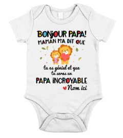 BONJOUR PAPA! MAMAN M'A DIT QUE TU ES GÉNIAL