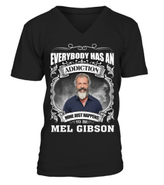 EVERYBODY HAS AN ADDICTION MINE JUST HAPPENS TO BE MEL GIBSON