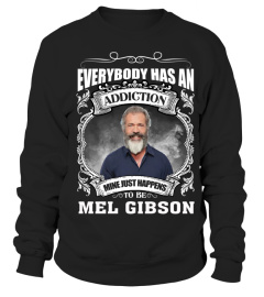 EVERYBODY HAS AN ADDICTION MINE JUST HAPPENS TO BE MEL GIBSON