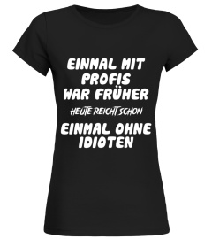 EINMAL MIT PROFIS war früher..