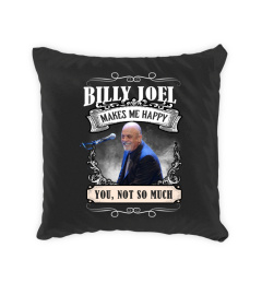 BILLY JOEL MAKES ME HAPPY YOU, NOT SO MUCH