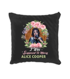 I WAS SUPPOSED TO MARRY ALICE COOPER