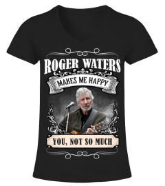 ROGER WATERS MAKES ME HAPPY YOU, NOT SO MUCH