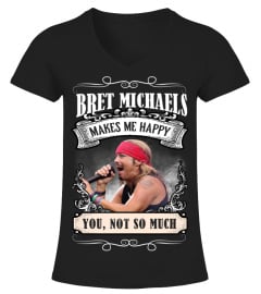 BRET MICHAELS MAKES ME HAPPY YOU, NOT SO MUCH