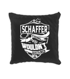 It's a SCHAFFER thing you wouldn't understand