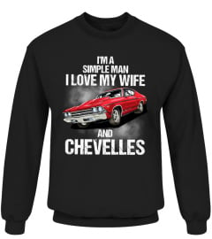 I'M A SIMPLE MAN I LOVE MY WIFE AND CHEVELLES