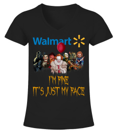 walmart i'm fine it's just my face