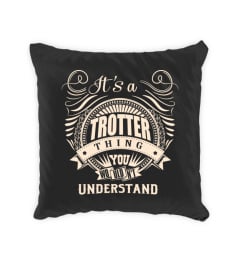 It's a TROTTER thing you wouldn't understand