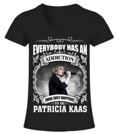 EVERYBODY HAS AN ADDICTION MINE JUST HAPPENS TO BE PATRICIA KAAS