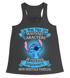 JE N'AI PAS UN MAUVAIS CARACTERE JE CULTIVE SIMPLEMENT MON HERITAGE FAMILIAL - STITCH