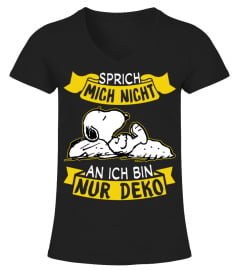 SPRICH MICHT NICHT AN ICH BIN NUR DEKO - SNOOPY