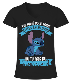 TES PAYE POUR FAIRE CHIER LE MONDE OU TU FAIS DU BENEVOLAT - STITCH