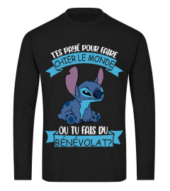 TES PAYE POUR FAIRE CHIER LE MONDE OU TU FAIS DU BENEVOLAT - STITCH