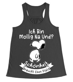 ICH BIN MOLLIG NA UND SCHONHEIT BRAUCHT EBEN PLATZ - SNOOPY