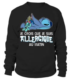 JE CROIS QUE JE SUIS ALLERGIQUE AU MATIN - STITCH