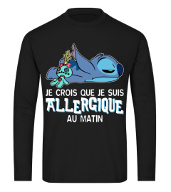 JE CROIS QUE JE SUIS ALLERGIQUE AU MATIN - STITCH