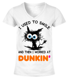 I USED TO SMILE DUNKIN'