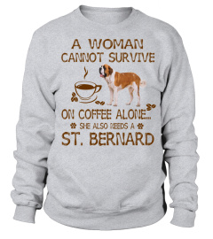 A Woman Cannot Survive on Coffee Alone She Needs A Saint Bernard