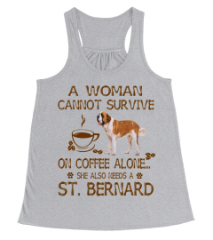 A Woman Cannot Survive on Coffee Alone She Needs A Saint Bernard