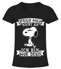 SPRICH MICH NICHT AN ICH BIN NUR DEKO - SNOOPY