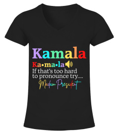 Kamala Ka·ma·la If that's too hard to pronounce try..... Madan Presidet