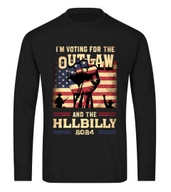 I'M VOTING FOR THE  OUTLAW AND THE HILLBILLY 2024