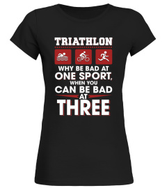 TRIATHLON WHY BE BAD AT ONE SPORT WHEN YOU CAN BE BAD AT THREE