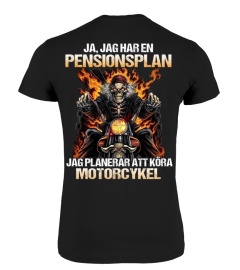 Ja, jag har en  pensionsplan,  jag planerar att köra motorcykel