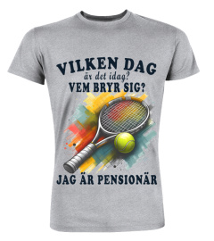 Tennis, vilken dag är det idag? vem bryr sig? jag är pensionär