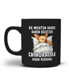 DIE MEISTEN HUNDE  HABEN BESITZER CHIHUAHUAS  HABEN PERSONAL