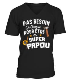 - Pas Besoin De Cheveux Pour Être Un -Super- Papou | Cadeau TeeFamly®