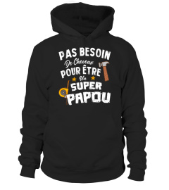 - Pas Besoin De Cheveux Pour Être Un -Super- Papou | Cadeau TeeFamly®