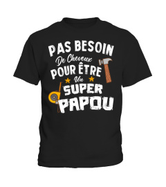 - Pas Besoin De Cheveux Pour Être Un -Super- Papou | Cadeau TeeFamly®