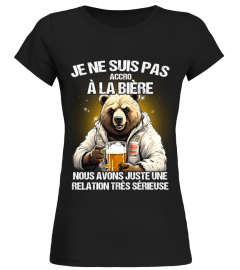 Je ne suis pas accro à la bière nous avons juste une relation très sérieuse