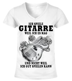 ICH SPIELE  GITARRE  WEIL ICH ES MAG  UND NICHT WEIL  ICH GUT SPIELEN KANN