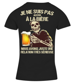 Je ne suis pas accro à la bière nous avons juste une relation très sérieuse